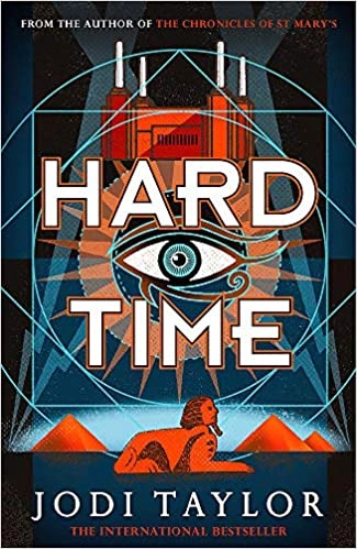 Hard Time: an irresistible spinoff from the Chronicles of St Mary's that will make you laugh out loud (The Time Police) by Jodi Taylor 