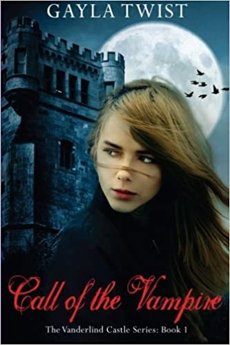 Call of the Vampire (The Vanderlind Castle Series Book 1) by Gayla Twist 