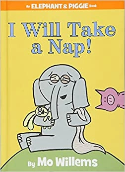 I Will Take A Nap! (An Elephant and Piggie Book) (An Elephant and Piggie Book, 23) 