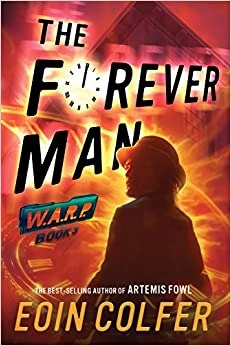 WARP, Book 3: The Forever Man (W.A.R.P.) by Eoin Colfer 
