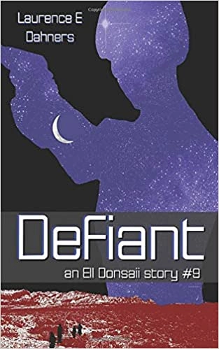 Defiant: An Ell Donsaii Story #9 by Laurence E Dahners 