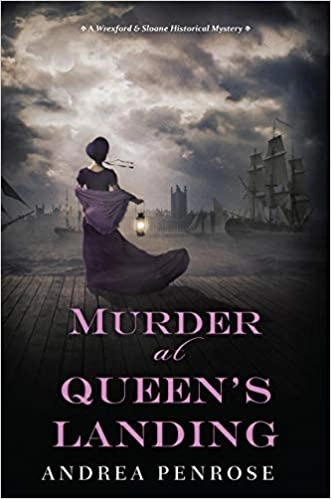 Murder at Queen’s Landing: Wrexford & Sloane Mystery, Book 4 by Andrea Penrose 