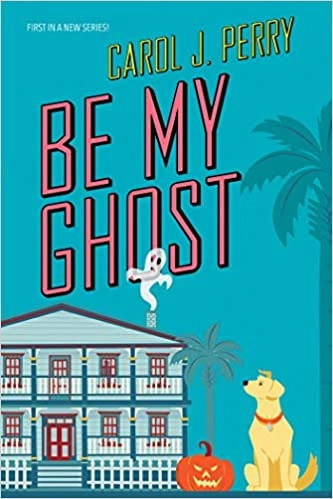 Be My Ghost (A Haunted Haven Mystery Book 1) 