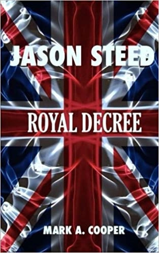 Jason Steed Royal Decree by Mark A. Cooper 