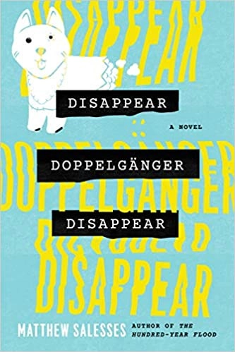 Disappear Doppelgänger Disappear: A Novel by Matthew Salesses 