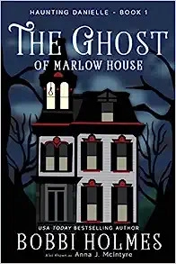 The Ghost of Marlow House (Haunting Danielle Book 1) 