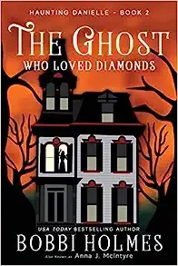 The Ghost Who Loved Diamonds (Haunting Danielle Book 2) 