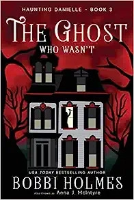 The Ghost Who Wasn't (Haunting Danielle Book 3) 