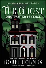 The Ghost Who Wanted Revenge (Haunting Danielle Book 4) 