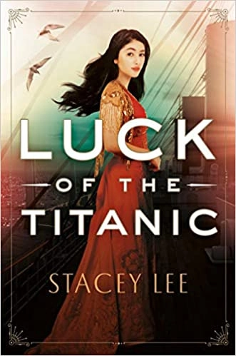 Luck of the Titanic by Stacey Lee 