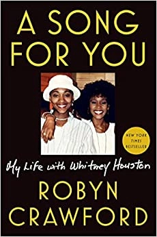 A Song for You: My Life with Whitney Houston by Robyn Crawford 