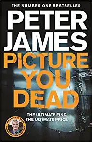 Picture You Dead: The all new Roy Grace thriller from the number one bestseller Peter James... 