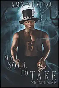 My Soul to Take: A Reverse Harem Paranormal Romance (The Godhunter Series Book 18) 