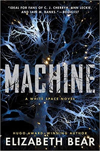 Machine: A White Space Novel by Elizabeth Bear 