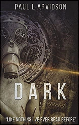 Dark: The Dark Trilogy, Book 1 by Paul L Arvidson 