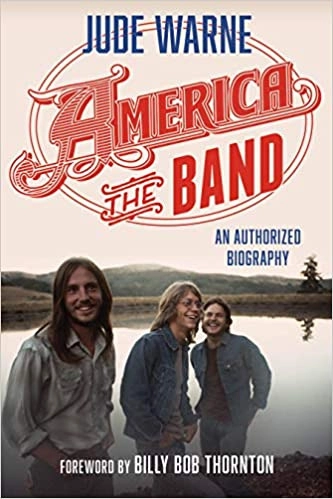 America, the Band: An Authorized Biography by Jude Warne 