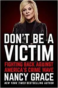 Don't Be a Victim: Fighting Back Against America's Crime Wave by Nancy Grace 