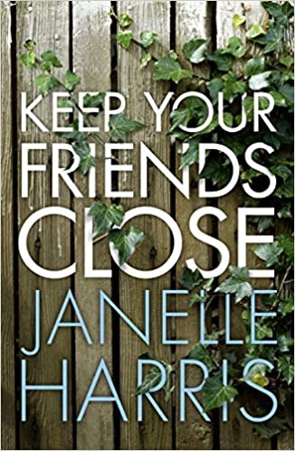 Keep Your Friends Close by Janelle Harris 