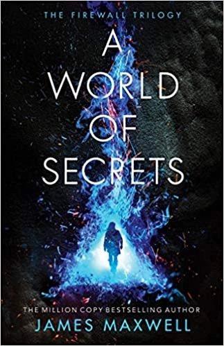 A World of Secrets: The Firewall Trilogy, Book 2 by James Maxwell 