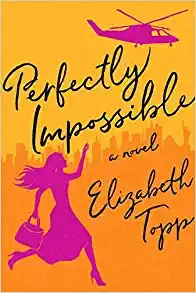 Perfectly Impossible: A Novel by Elizabeth Topp 
