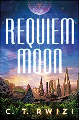 Requiem Moon (Scarlet Odyssey Book 2) by C. T. Rwizi 