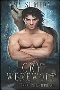 Cry Werewolf: A Reverse Harem Supernatural Romance (The Godhunter Series Book 20) 