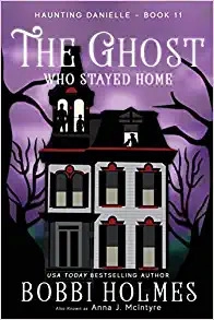 The Ghost Who Stayed Home (Haunting Danielle Book 11) 