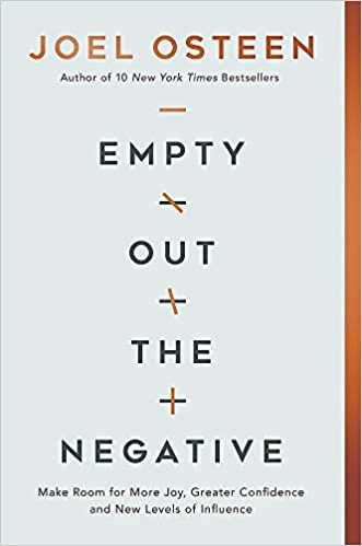 Empty Out the Negative: Make Room for More Joy, Greater Confidence, and New Levels of Influence by Joel Osteen 