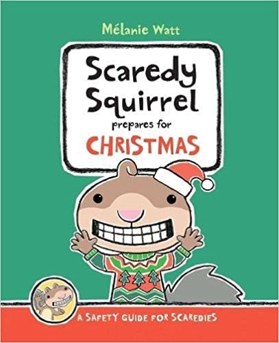 Scaredy Squirrel Prepares for Christmas: A Safety Guide for Scaredies 