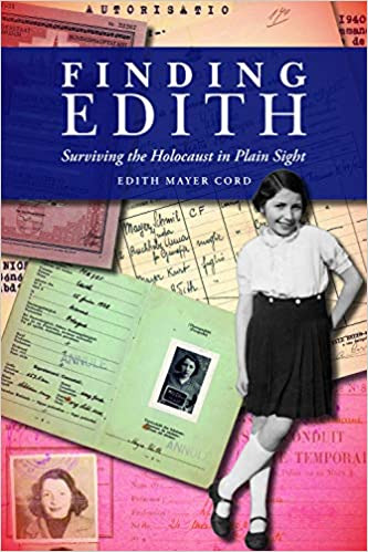Finding Edith: Surviving the Holocaust in Plain Sight by Edith Mayer Cord 