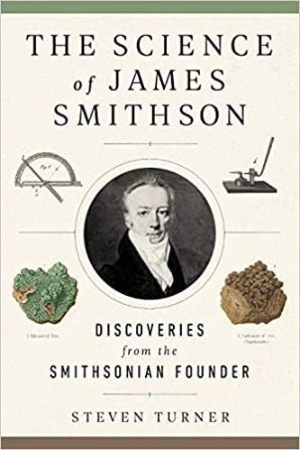 The Science of James Smithson: Discoveries from the Smithsonian Founder by Steven Turner 