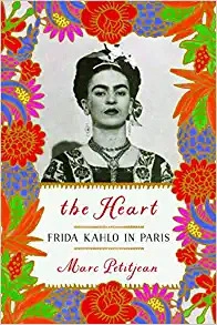 The Heart: Frida Kahlo in Paris by Marc Petitjean 
