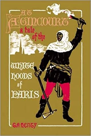 At Agincourt: A Tale of the White Hoods of Paris by G. A. Henty 