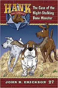 The Case of the Night-Stalking Bone Monster (Hank the Cowdog Book 27) 