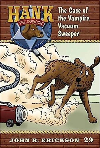 The Case of the Vampire Vacuum Sweeper (Hank the Cowdog Book 29) 