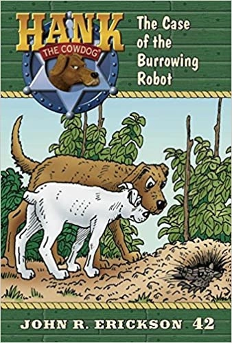 The Case of the Burrowing Robot (Hank the Cowdog Book 42) 
