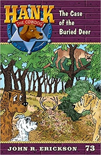 The Case of the Buried Deer: Hank the Cowdog, Book 73 