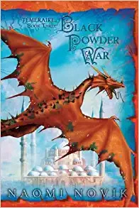 Black Powder War: Book Three of the Temeraire 