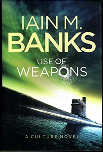 Use of Weapons (A Culture Novel Book 3) by Iain M Banks 