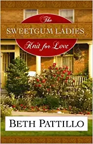 The Sweetgum Ladies Knit for Love: A Novel 