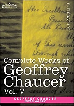 Complete Works of Geoffrey Chaucer, Vol. V: Notes to the Canterbury Tales (in Seven Volumes) 