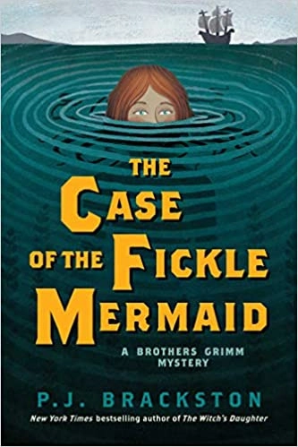 The Case of the Fickle Mermaid: A Brothers Grimm Mystery (Brothers Grimm Mysteries Book 3) 