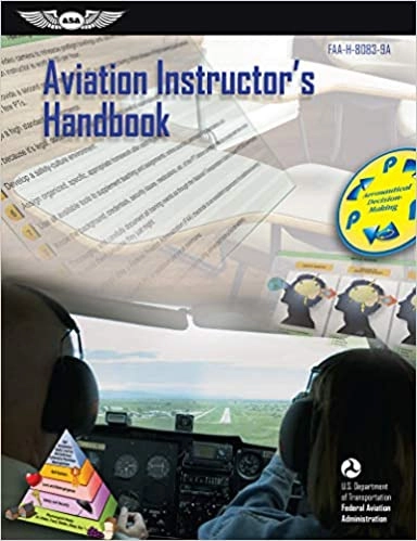 Aviation Instructor's Handbook: FAA-H-8083-9B by Federal Aviation Administration (FAA)/Aviation Supplies & Academics (ASA) 