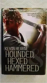 Hounded, Hexed, and Hammered (The Iron Druid Chronicles, Volume 1) 