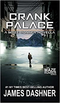Crank Palace: A Maze Runner Novella by James Dashner 