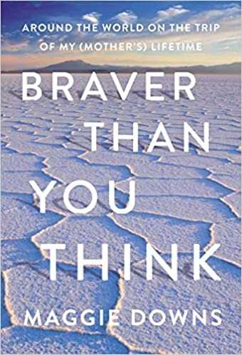 Image of Braver Than You Think: Around the World on the Tr…