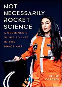 Not Necessarily Rocket Science: A Beginner's Guide to Life in the Space Age (Women in science, Aerospace industry) by Kellie Gerardi 