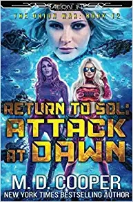 Return to Sol: Attack at Dawn: The Orion War, Book 12 by M. D. Cooper 
