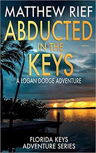 Abducted in the Keys: A Logan Dodge Adventure: Florida Keys Adventure Series, Book 9 by Matthew Rief 
