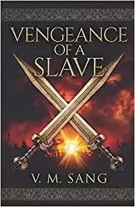 Vengeance of a Slave by V M Sang 